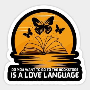 Do you want to go to the bookstore,  Is A Love Language Sticker